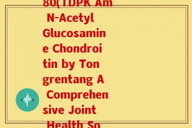 氨糖软骨素汤臣倍健180(TDPK Am N-Acetyl Glucosamine Chondroitin by Tongrentang A Comprehensive Joint Health Solution)